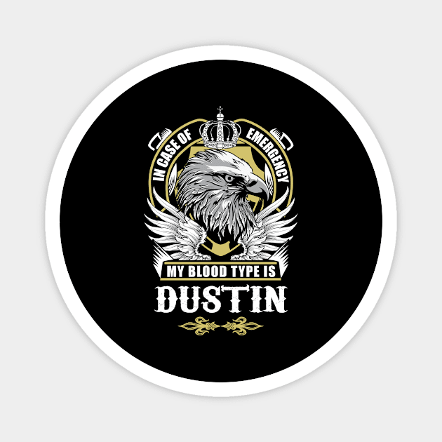 Dustin Name T Shirt - In Case Of Emergency My Blood Type Is Dustin Gift Item Magnet by AlyssiaAntonio7529